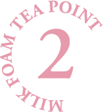 MILK FOAM TEA POINT 2